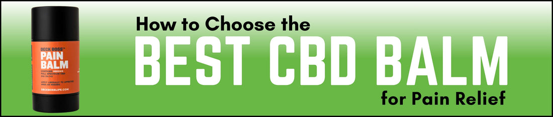 How to Choose the Best CBD Balm for Pain Relief