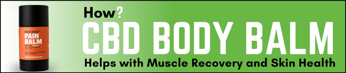 How CBD Body Balm Helps with Muscle Recovery and Skin Health